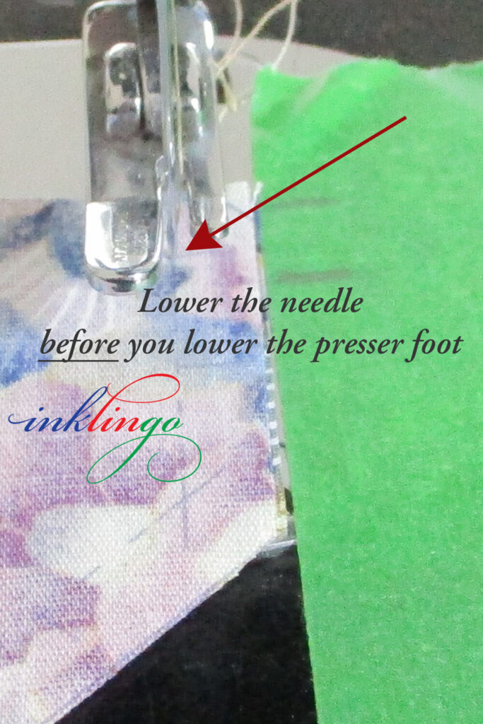 Lower the needle before the presser foot to avoid tangles